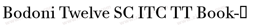 Bodoni Twelve SC ITC TT Book字体转换